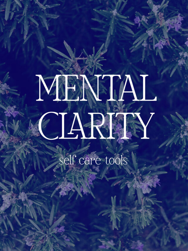 Mental Clarity Self Care Tools