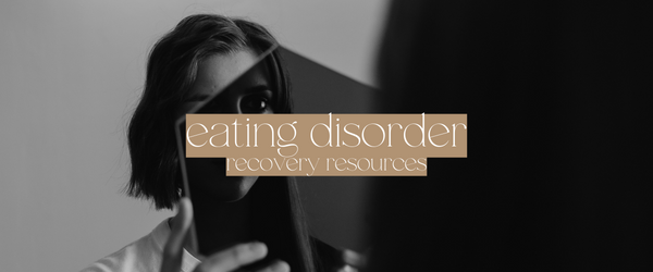 Eating Disorder Recovery: Self Care Resources